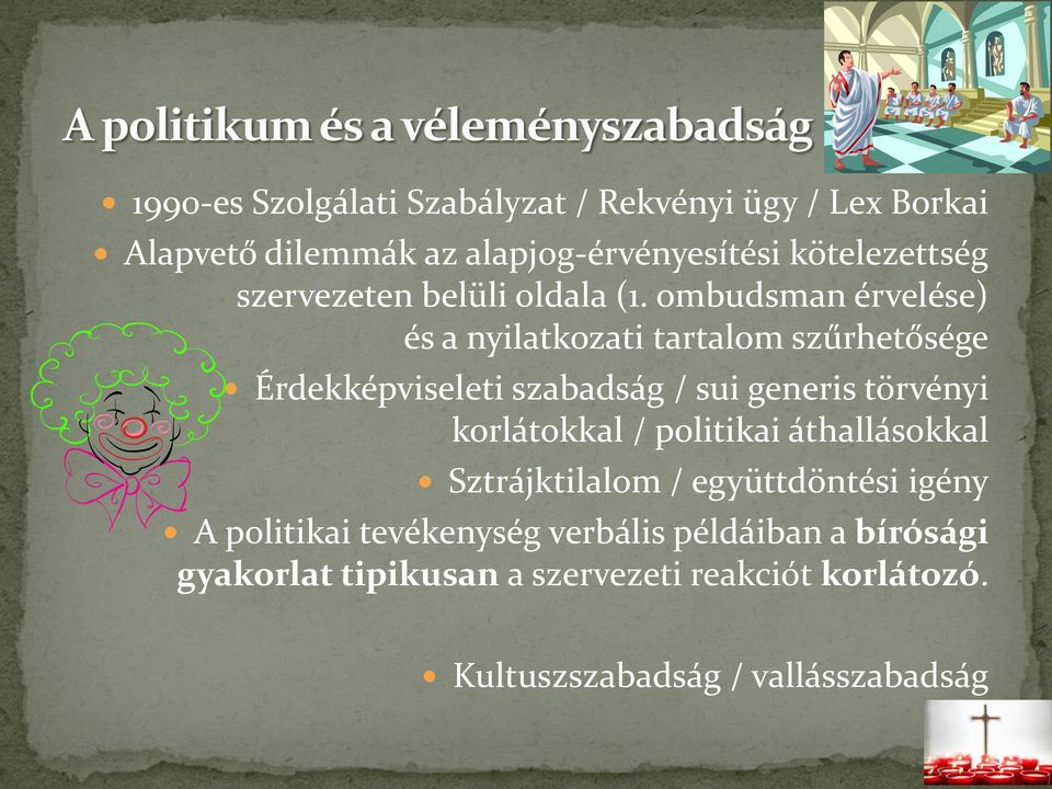 ombudsman érvelése) és a nyilatkozati tartalom szűrhetősége Érdekképviseleti szabadság / sui generis törvényi