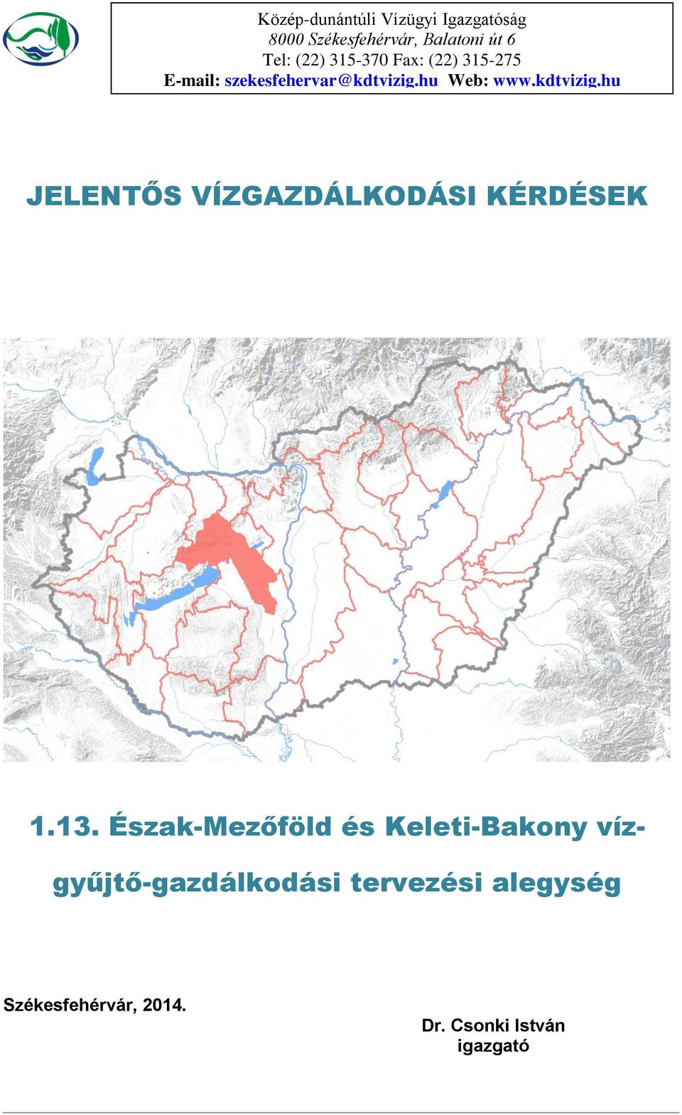 hu Web: www.kdtvizig.hu JELENTŐS VÍZGAZDÁLKODÁSI KÉRDÉSEK 1.13.