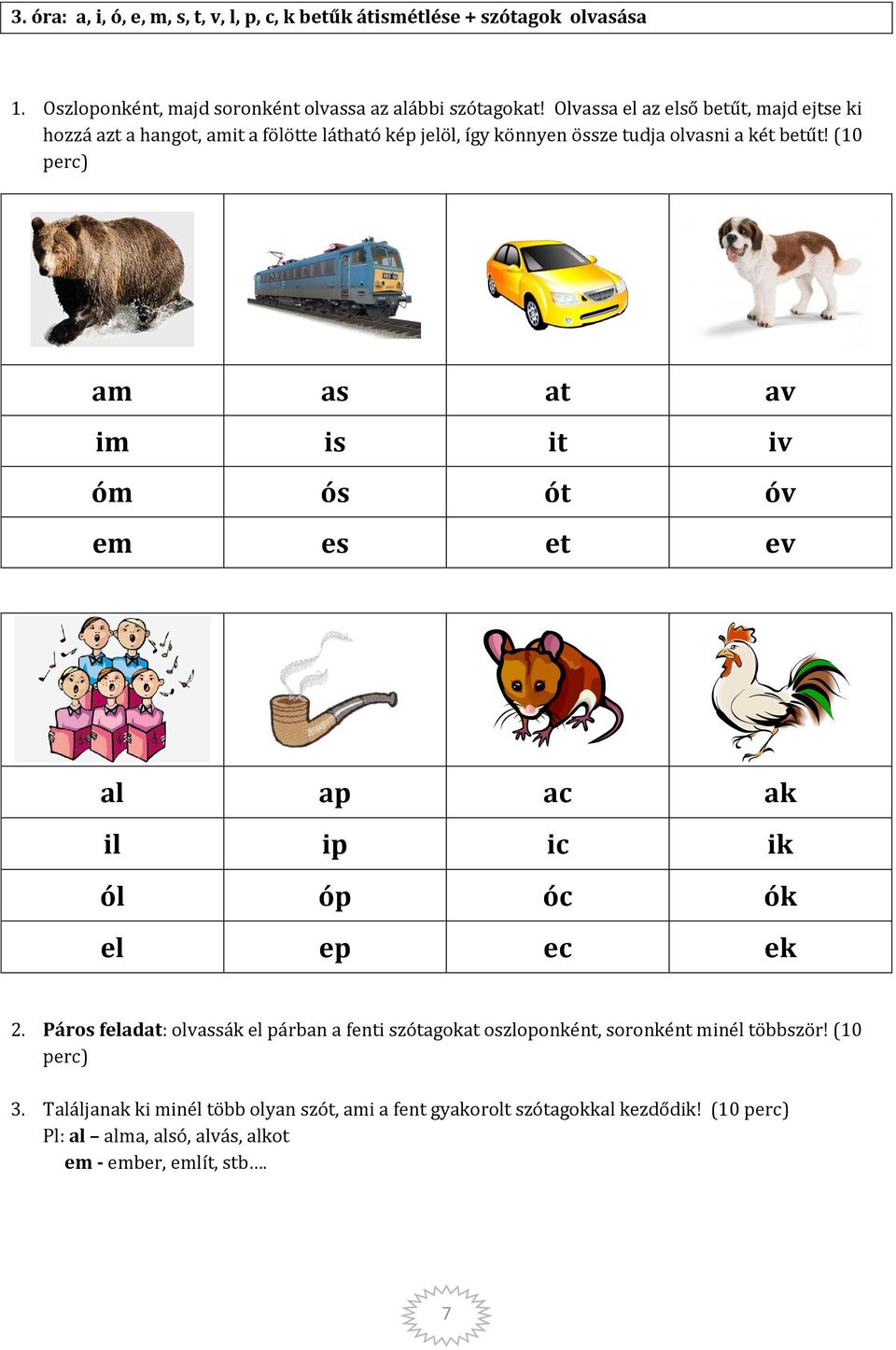 (10 perc) am as at av im is it iv óm ós ót óv em es et ev al ap ac ak il ip ic ik ól óp óc ók el ep ec ek 2.