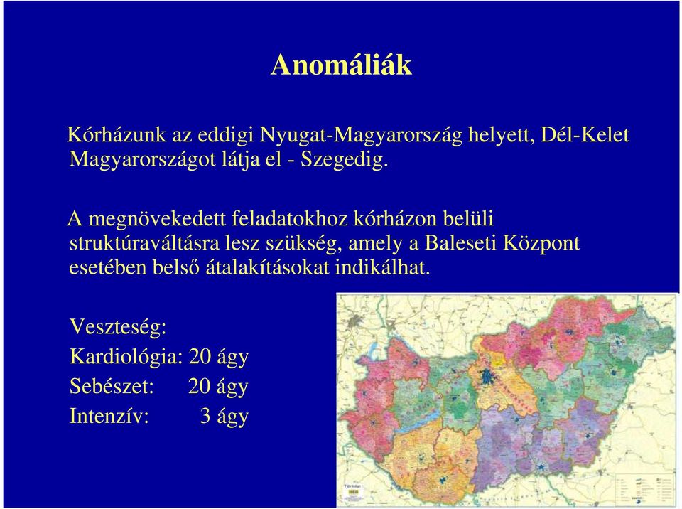 A megnövekedett feladatokhoz kórházon belüli struktúraváltásra lesz szükség,