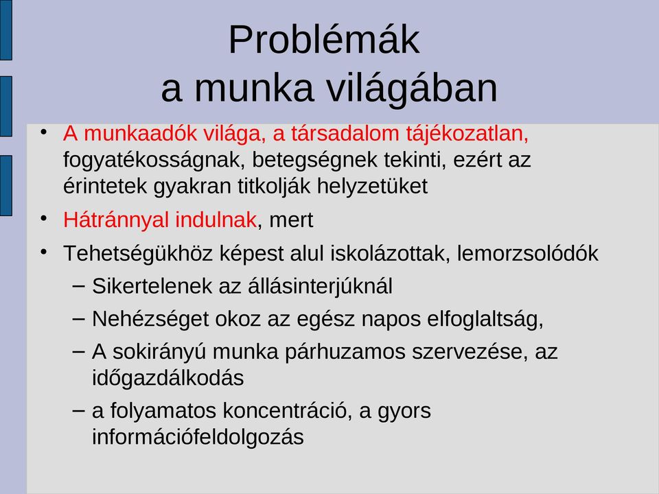 alul iskolázottak, lemorzsolódók Sikertelenek az állásinterjúknál Nehézséget okoz az egész napos