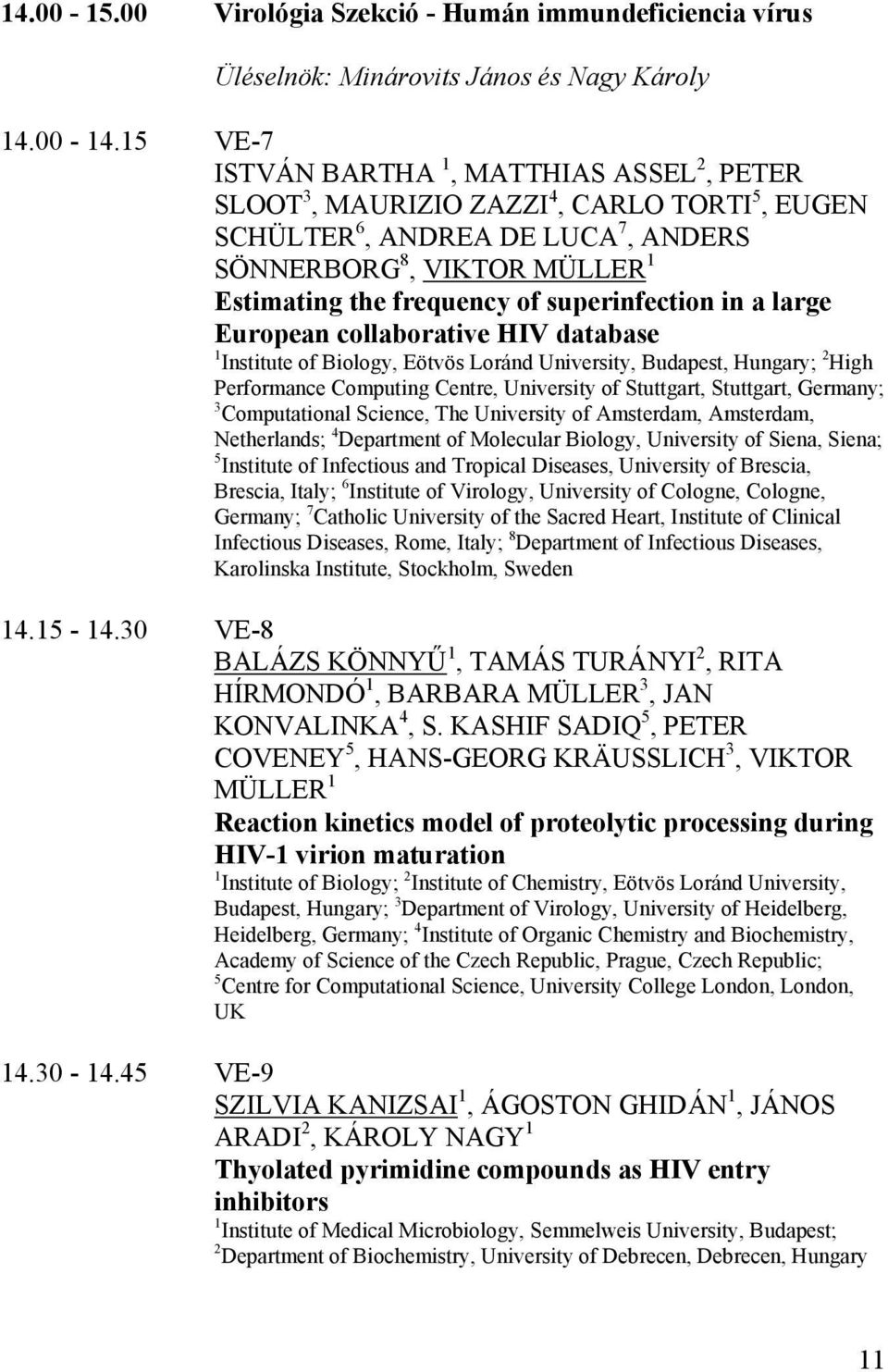 superinfection in a large European collaborative HIV database 1 Institute of Biology, Eötvös Loránd University, Budapest, ; 2 High Performance Computing Centre, University of Stuttgart, Stuttgart,