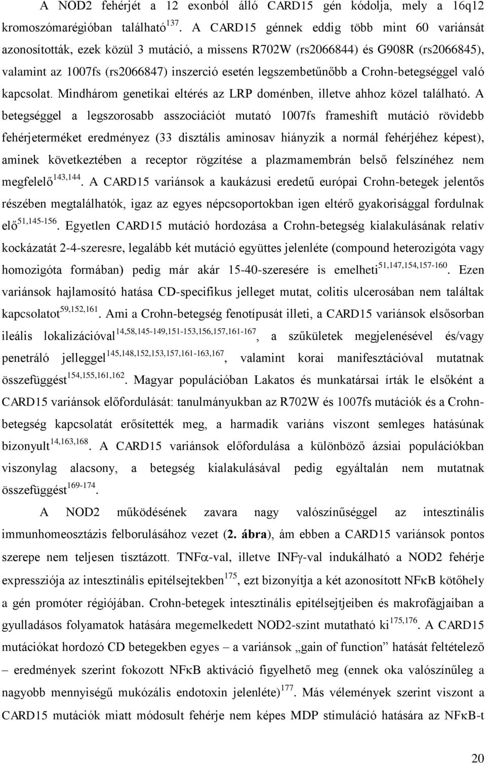 Crohn-betegséggel való kapcsolat. Mindhárom genetikai eltérés az LRP doménben, illetve ahhoz közel található.