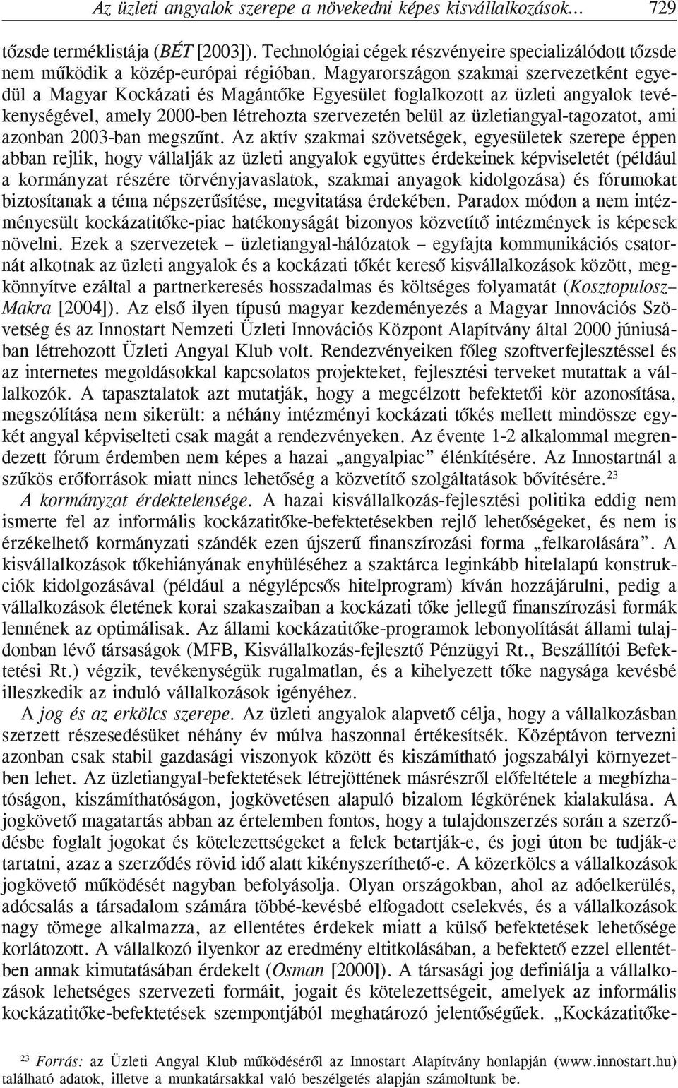 üzletiangyal-tagozatot, ami azonban 2003-ban megszûnt.