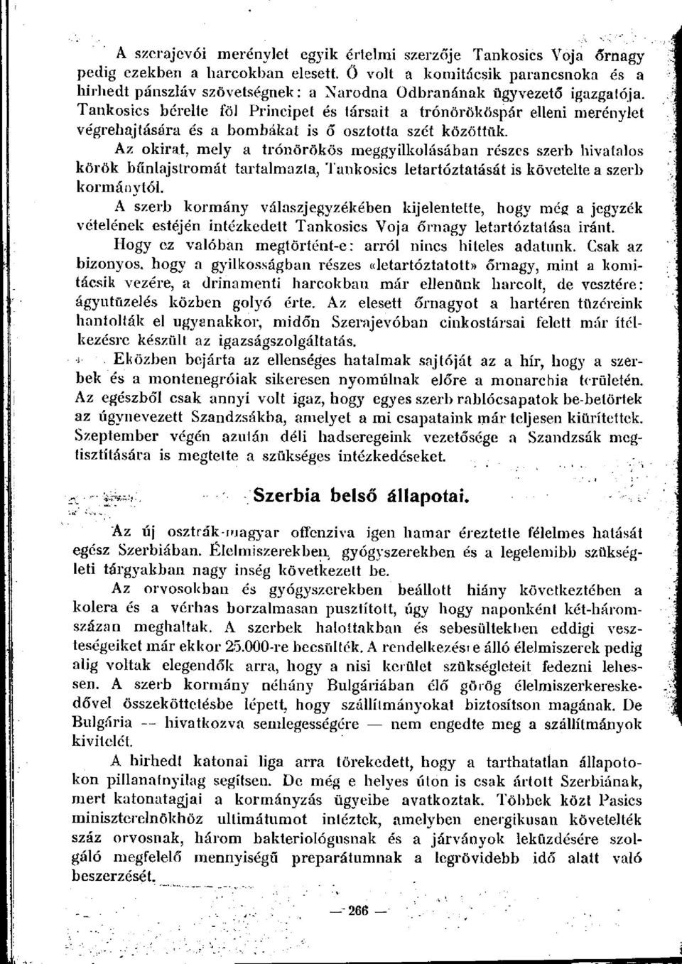 Tankosics bérelte föl Principet és társait a trónörököspár elleni merénylet végrehajtására és a bombákat is ő osztotta szét közöttük.