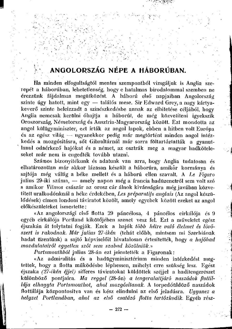 A háború első napjaiban Angolország szinte úgy hatott, mint egy találós mese.