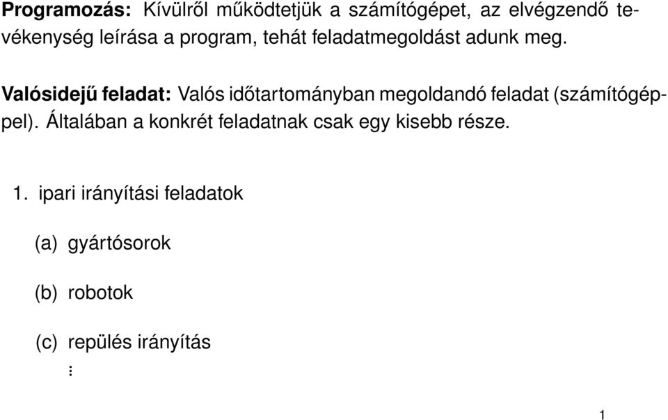 Valósidejű feladat: Valós időtartományban megoldandó feladat (számítógéppel).