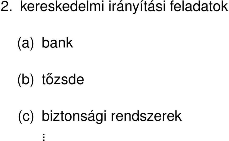 (a) bank (b) tőzsde