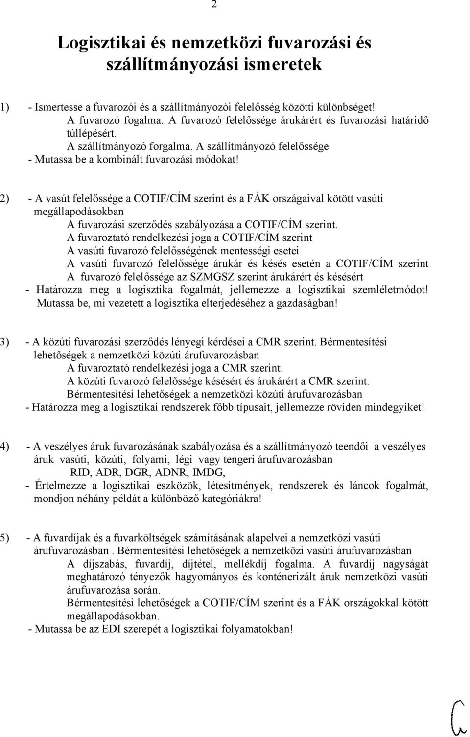 2) - A vasút felelőssége a COTIF/CÍM szerint és a FÁK országaival kötött vasúti megállapodásokban A fuvarozási szerződés szabályozása a COTIF/CÍM szerint.