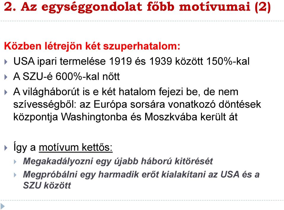 szívességből: az Európa sorsára vonatkozó döntések központja Washingtonba és Moszkvába került át Így a