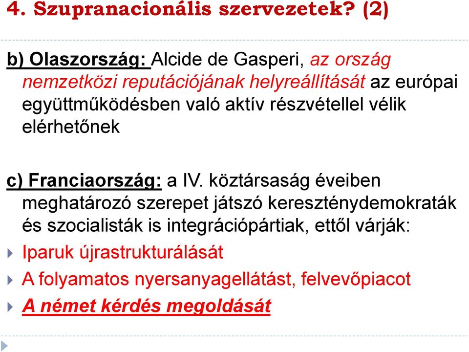 együttműködésben való aktív részvétellel vélik elérhetőnek c) Franciaország: a IV.