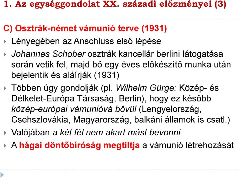 látogatása során vetik fel, majd bő egy éves előkészítő munka után bejelentik és aláírják (1931) Többen úgy gondolják (pl.