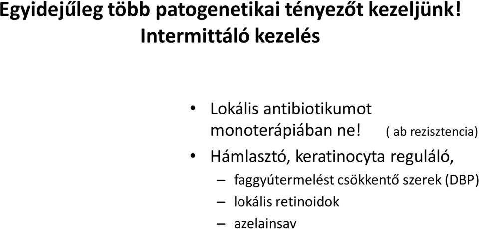 ne! ( ab rezisztencia) Hámlasztó, keratinocyta reguláló,