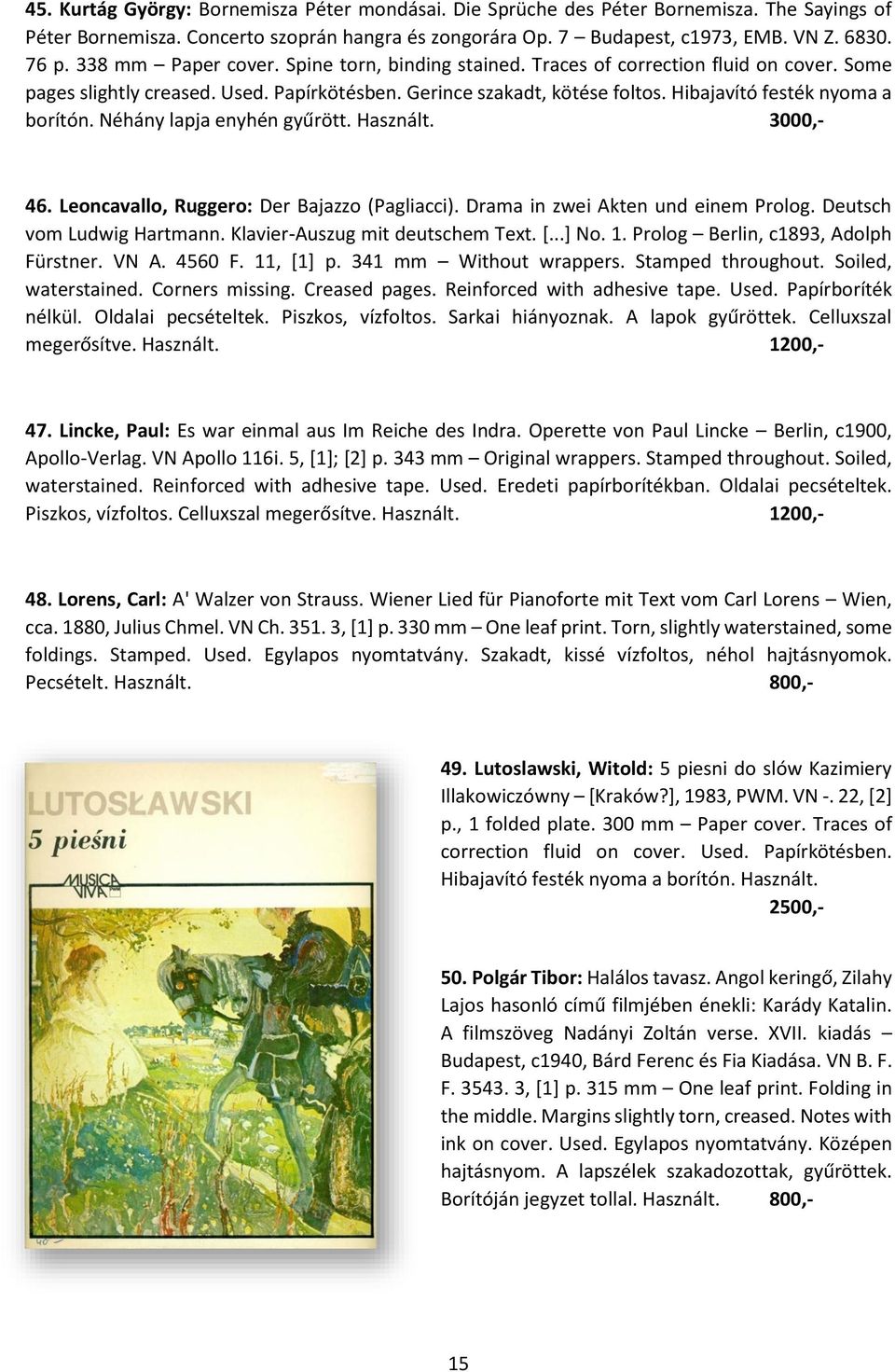 Hibajavító festék nyoma a borítón. Néhány lapja enyhén gyűrött. Használt. 3000,- 46. Leoncavallo, Ruggero: Der Bajazzo (Pagliacci). Drama in zwei Akten und einem Prolog. Deutsch vom Ludwig Hartmann.