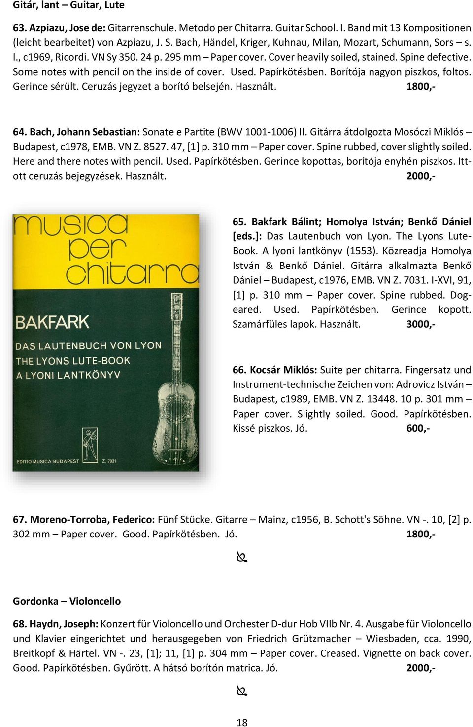 Borítója nagyon piszkos, foltos. Gerince sérült. Ceruzás jegyzet a borító belsején. Használt. 1800,- 64. Bach, Johann Sebastian: Sonate e Partite (BWV 1001-1006) II.