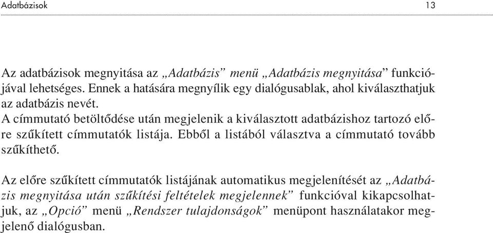 A címmutató betöltôdése után megjelenik a kiválasztott adatbázishoz tartozó elôre szûkített címmutatók listája.