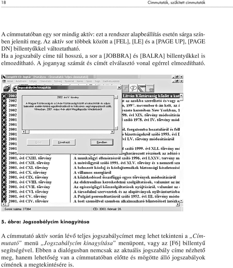 A joganyag számát és címét elválasztó vonal egérrel elmozdítható. 5.