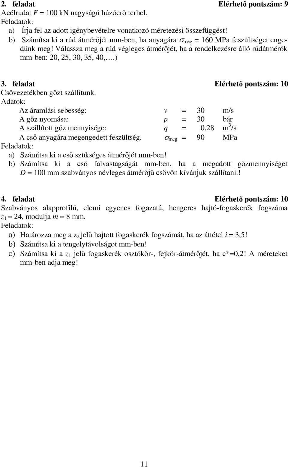 feladat Elérhető pontszám: 10 Csővezetékben gőzt szállítunk.