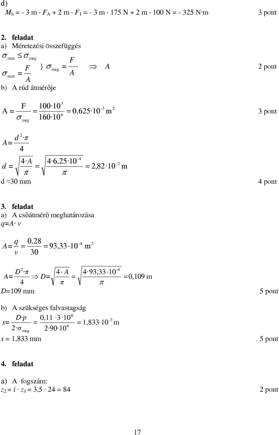 pont 2 d π A= 4 4 A d = π d 30 mm = 4 6,25 10 π -4 = 2, 82 10-2 m 4 pont 3.