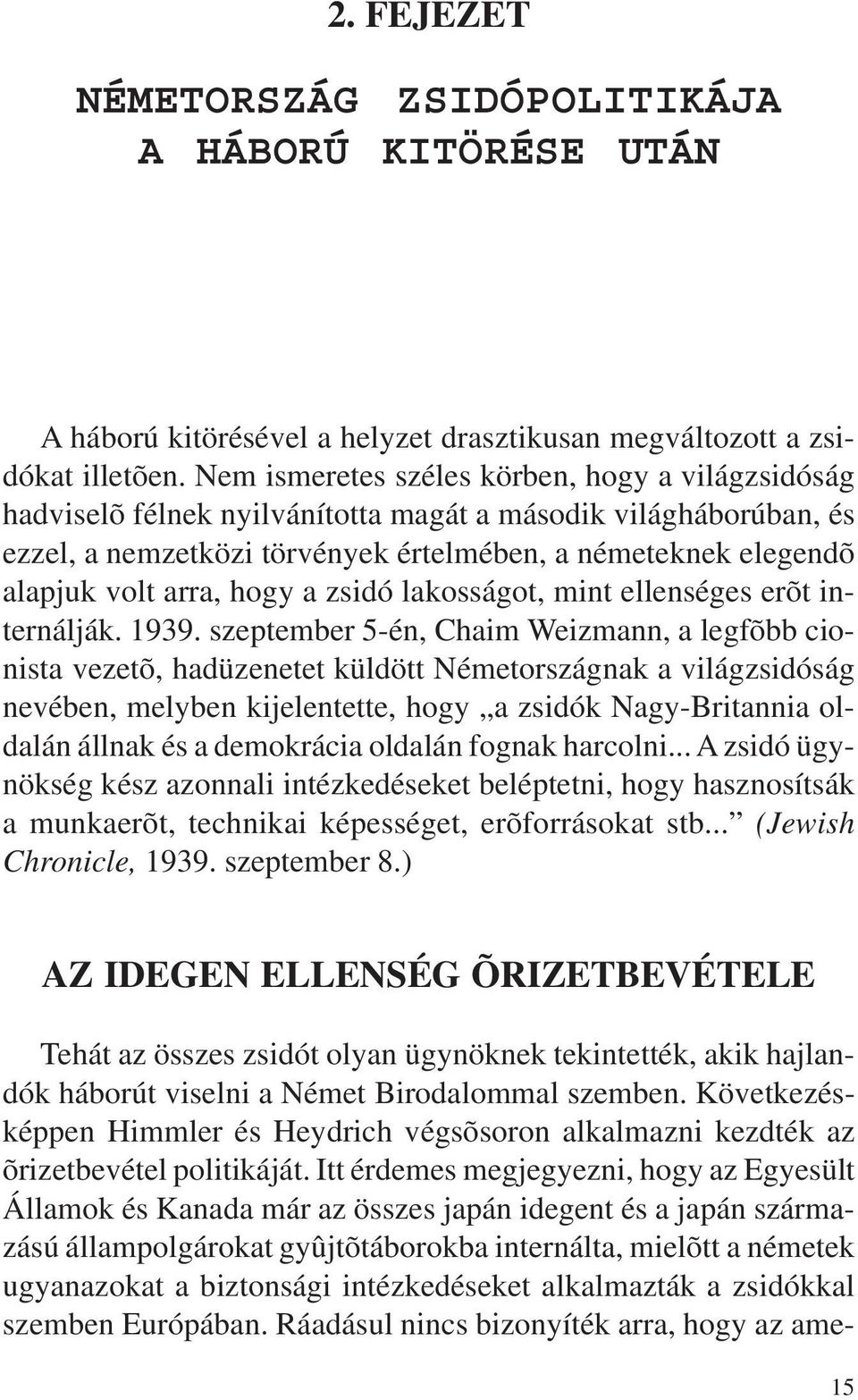 hogy a zsidó lakosságot, mint ellenséges erõt internálják. 1939.