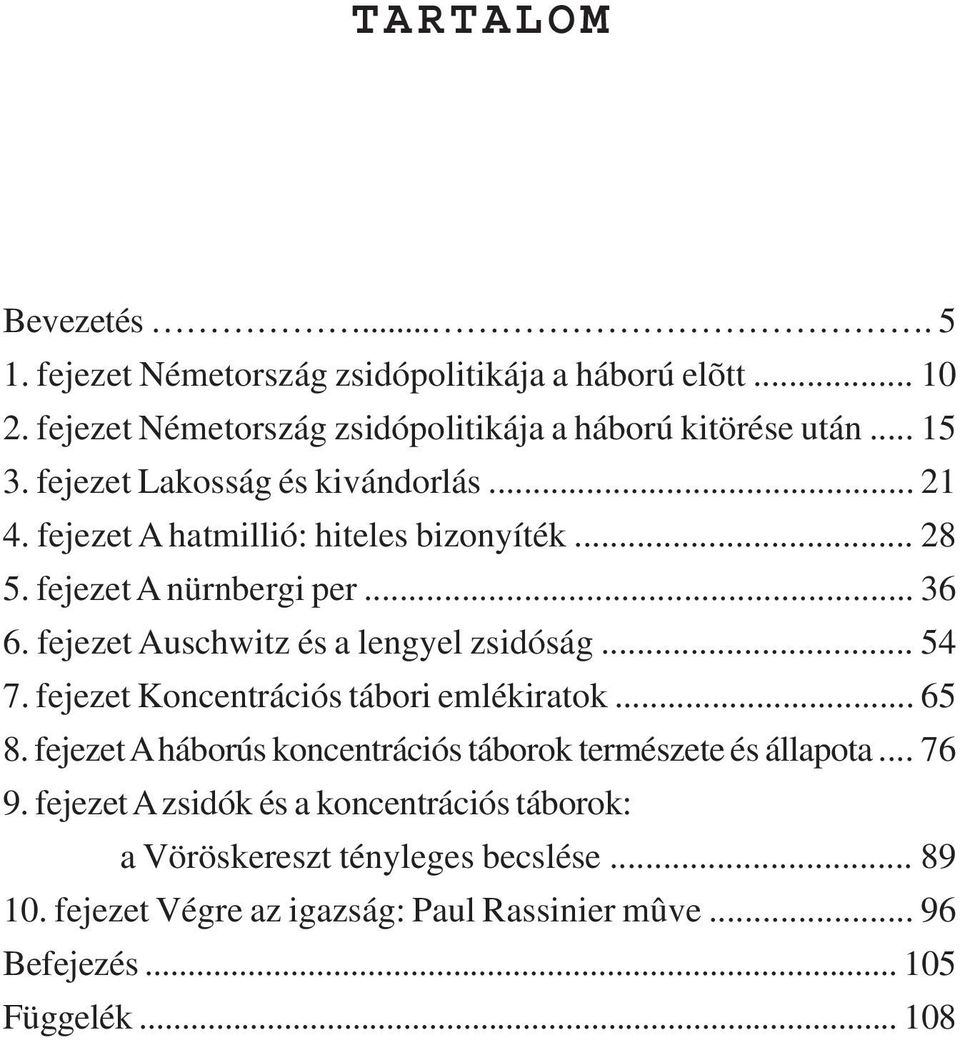 fejezet Auschwitz és a lengyel zsidóság... 54 7. fejezet Koncentrációs tábori emlékiratok... 65 8.