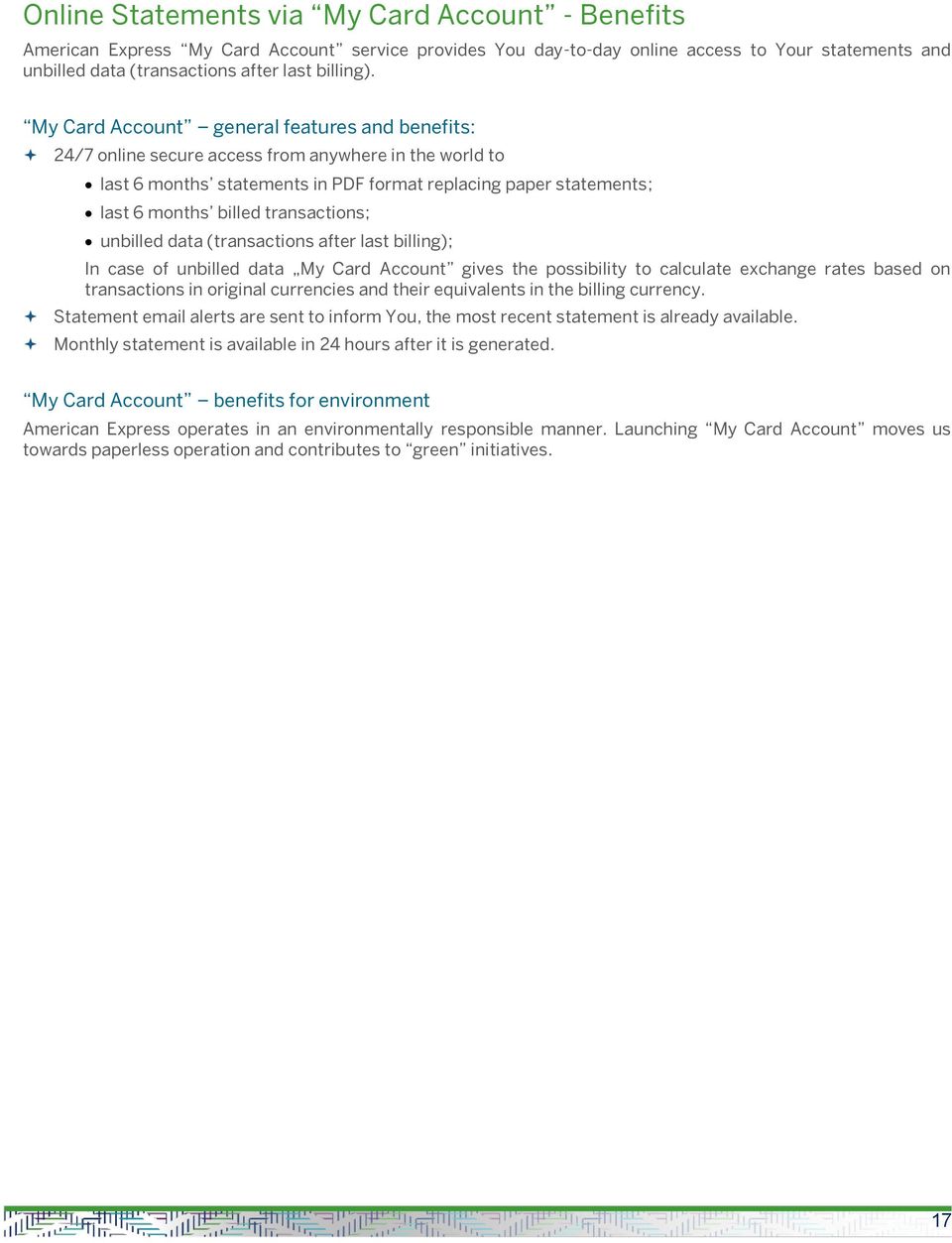 transactions; unbilled data (transactions after last billing); In case of unbilled data My Card Account gives the possibility to calculate exchange rates based on transactions in original currencies