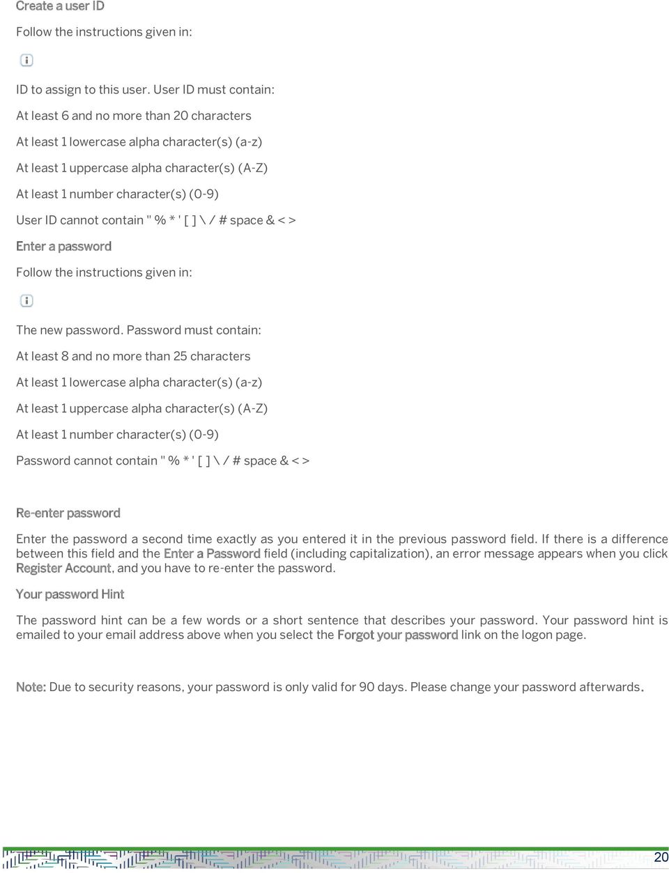 ID cannot contain " % * ' [ ] \ / # space & < > Enter a password Follow the instructions given in: The new password.