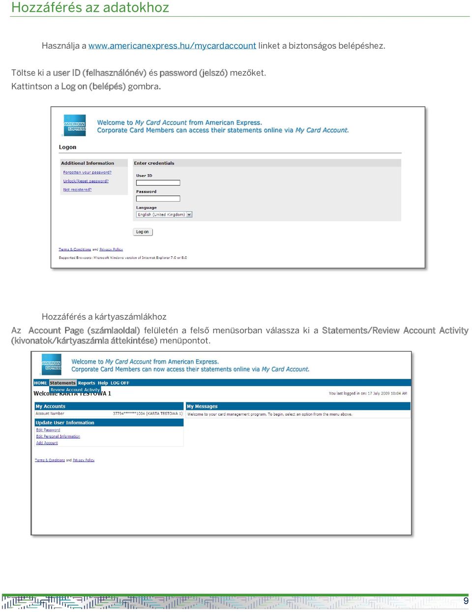 Töltse ki a user ID (felhasználónév) és password (jelszó) mezőket.