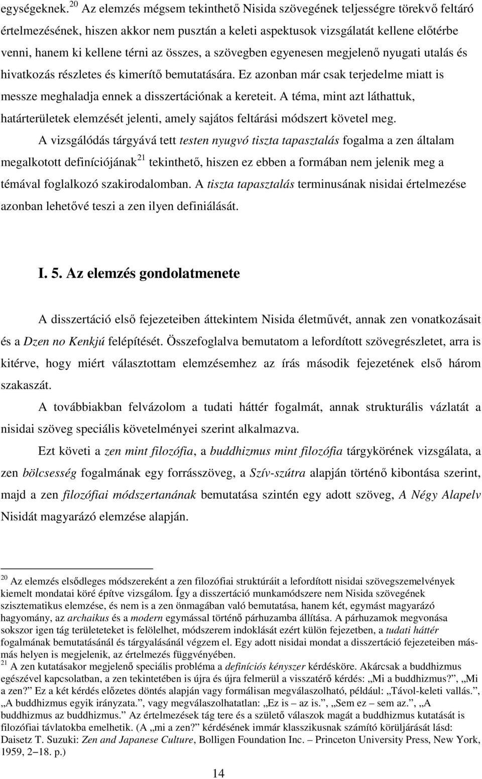 az összes, a szövegben egyenesen megjelenő nyugati utalás és hivatkozás részletes és kimerítő bemutatására.