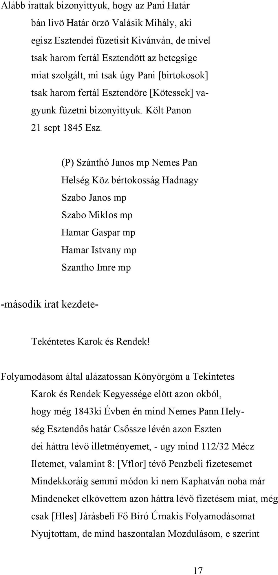 (P) Szánthó Janos mp Nemes Pan Helség Köz bértokosság Hadnagy Szabo Janos mp Szabo Miklos mp Hamar Gaspar mp Hamar Istvany mp Szantho Imre mp -második irat kezdete- Tekéntetes Karok és Rendek!