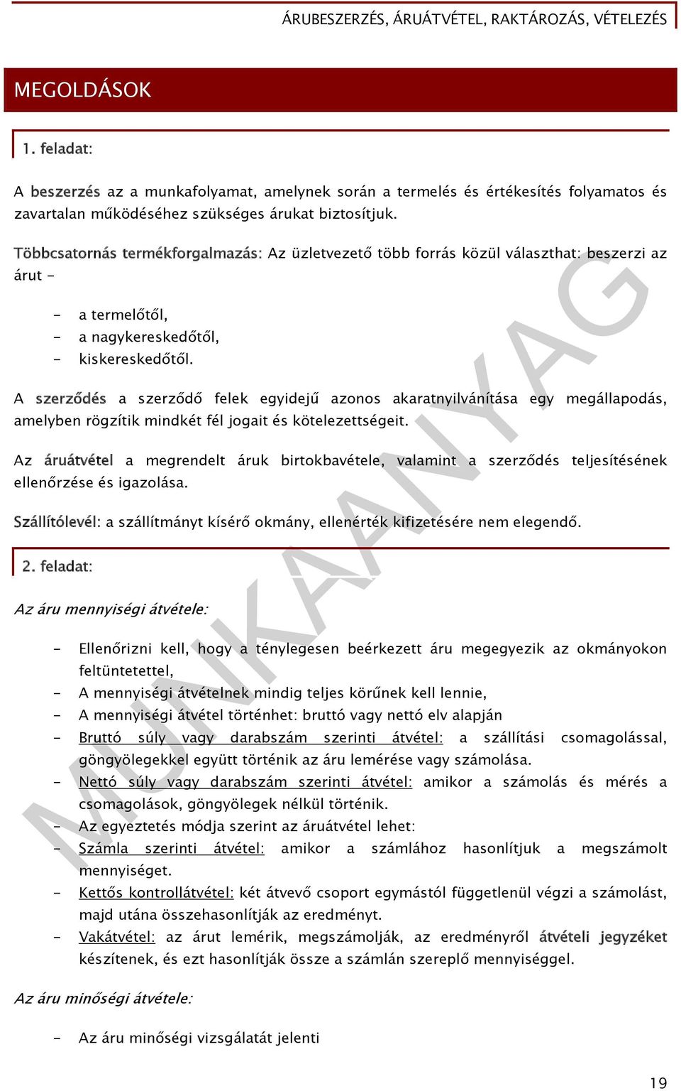 A szerződés a szerződő felek egyidejű azonos akaratnyilvánítása egy megállapodás, amelyben rögzítik mindkét fél jogait és kötelezettségeit.