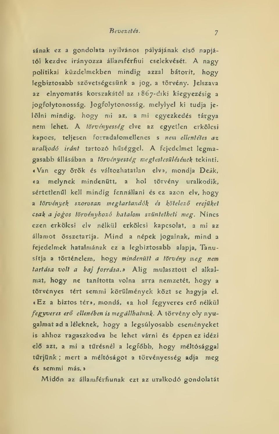 Jogfolytonosság, melylyel ki tudja jelölni mindig, hogy mi az, a mi egyezkedés tárgya nem lehet.