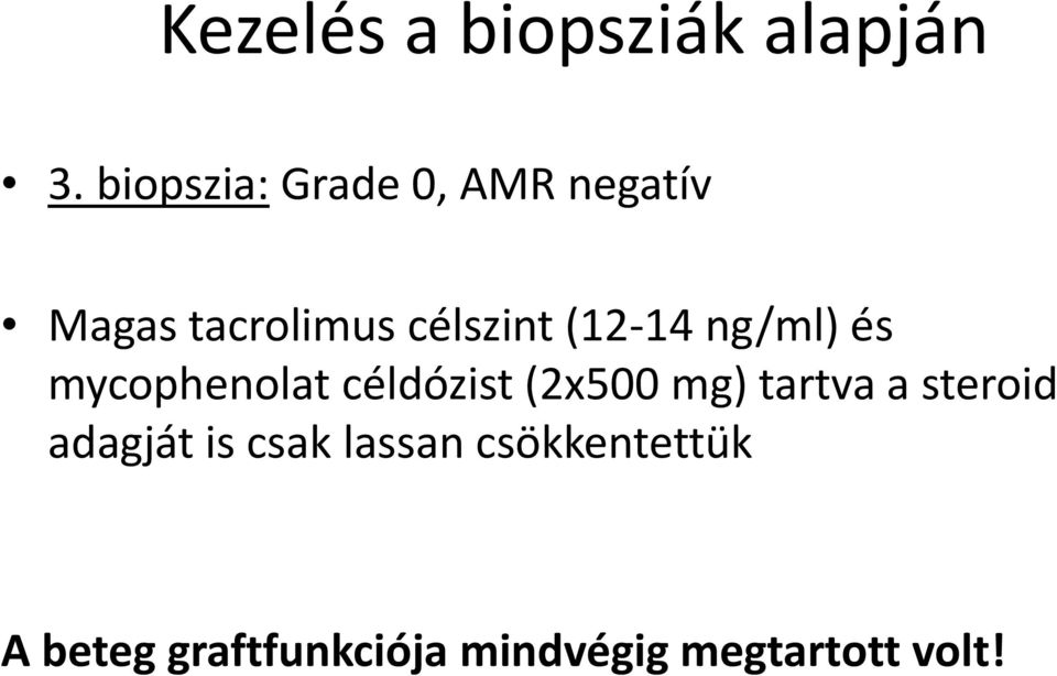 1414 ng/ml) és mycophenolat céldózist (2x500 mg) tartva a