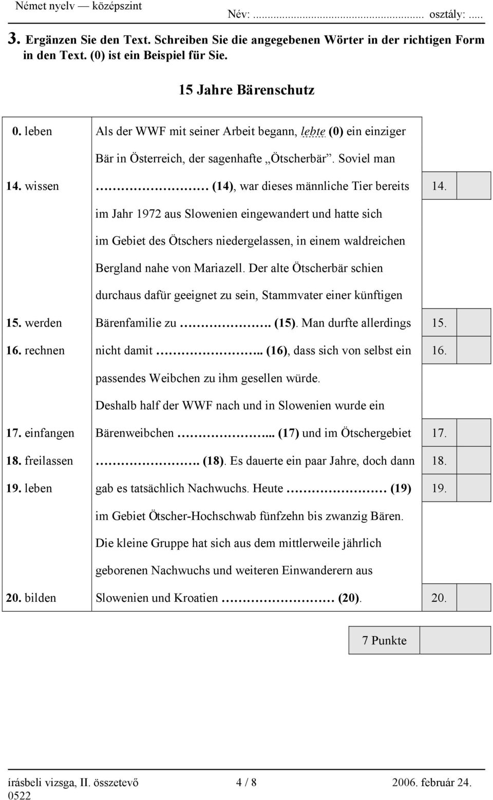 im Jahr 1972 aus Slowenien eingewandert und hatte sich im Gebiet des Ötschers niedergelassen, in einem waldreichen Bergland nahe von Mariazell.