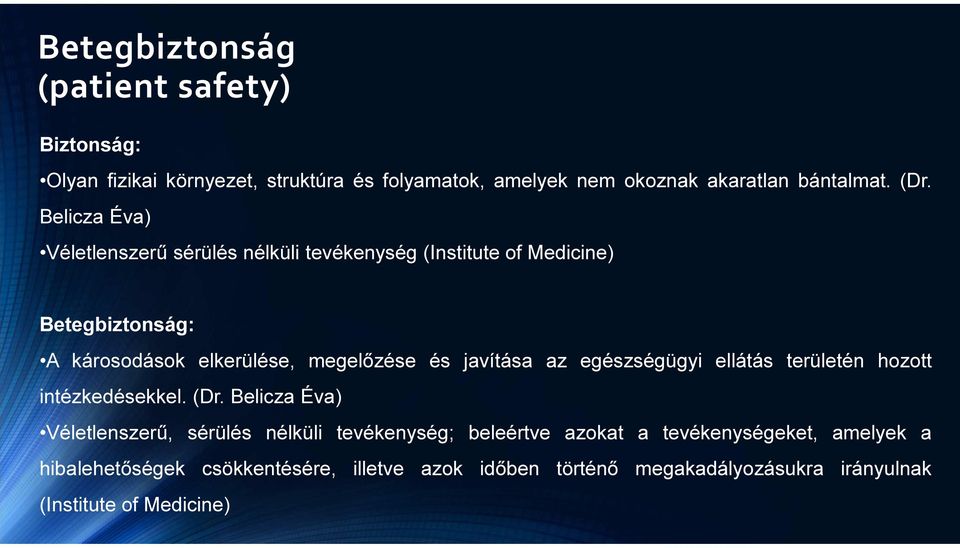 javítása az egészségügyi ellátás területén hozott intézkedésekkel. (Dr.