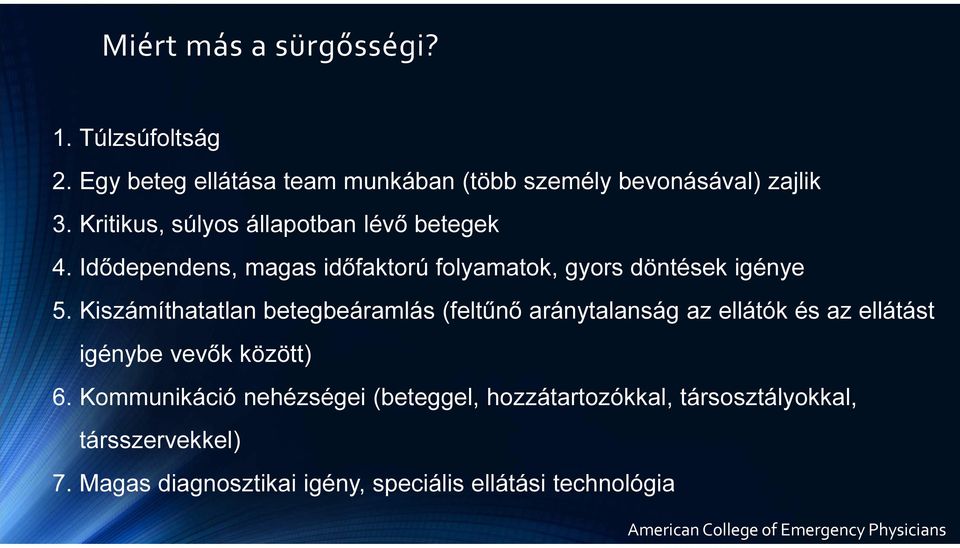 Kiszámíthatatlan betegbeáramlás (feltűnő aránytalanság az ellátók és az ellátást igénybe vevők között) 6.