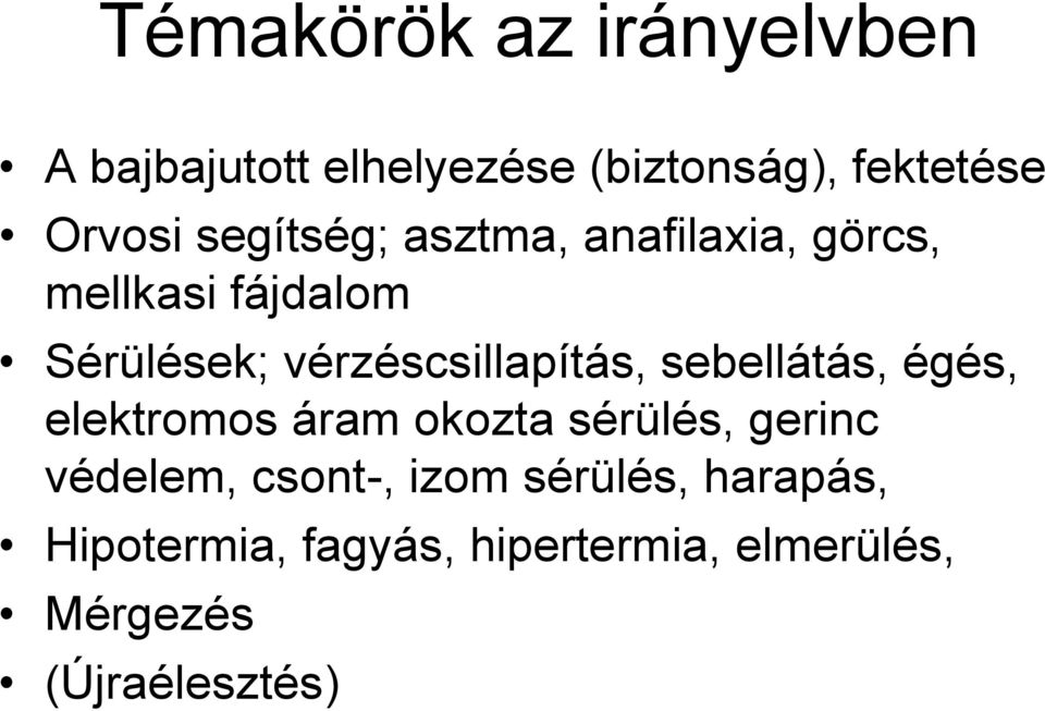 vérzéscsillapítás, sebellátás, égés, elektromos áram okozta sérülés, gerinc