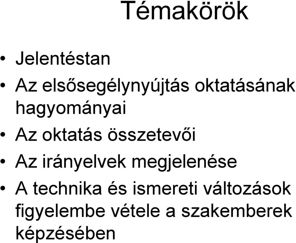 Az irányelvek megjelenése A technika és
