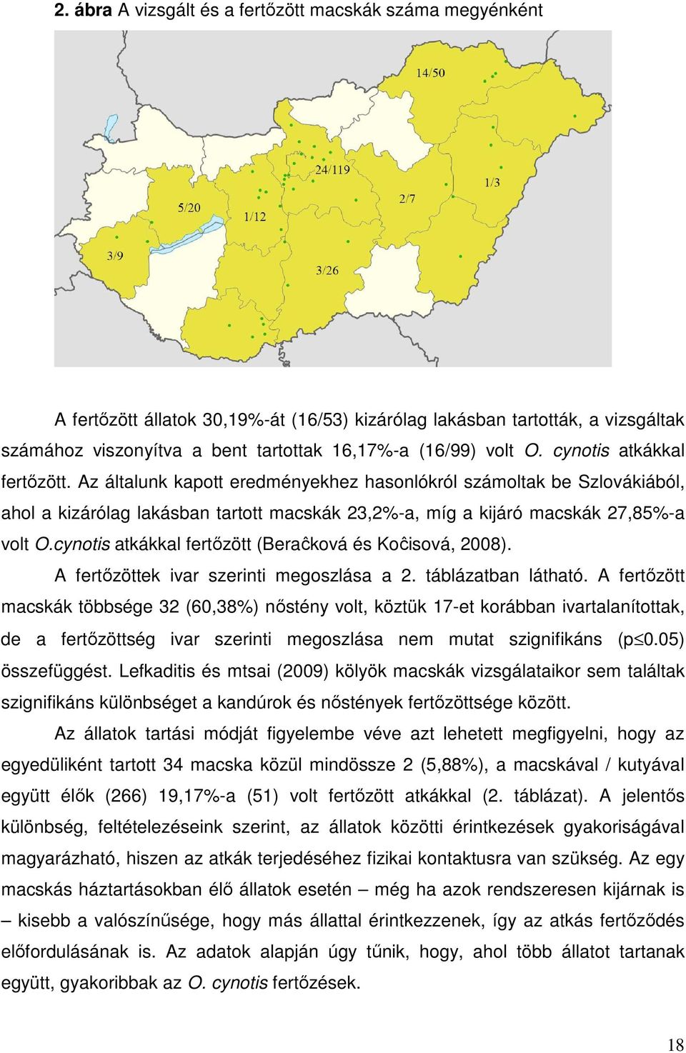 cynotis atkákkal fertőzött (Beraĉková és Koĉisová, 2008). A fertőzöttek ivar szerinti megoszlása a 2. táblázatban látható.