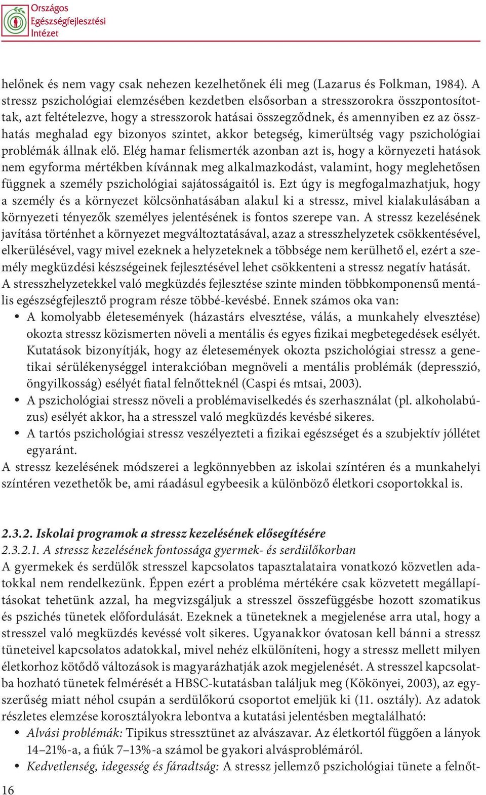 bizonyos szintet, akkor betegség, kimerültség vagy pszichológiai problémák állnak elő.