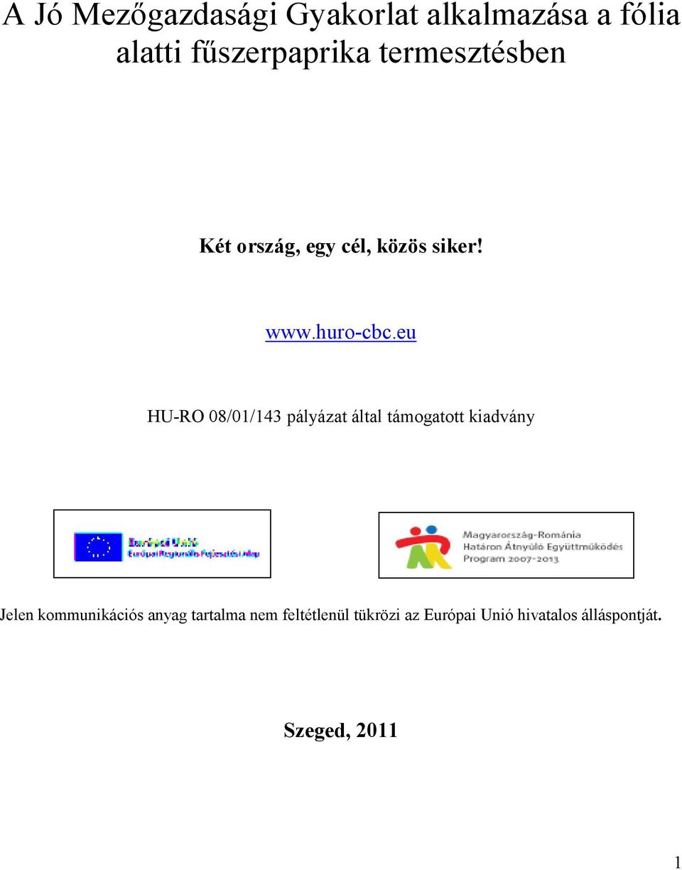 eu HU-RO 08/01/143 pályázat által támogatott kiadvány Jelen kommunikációs
