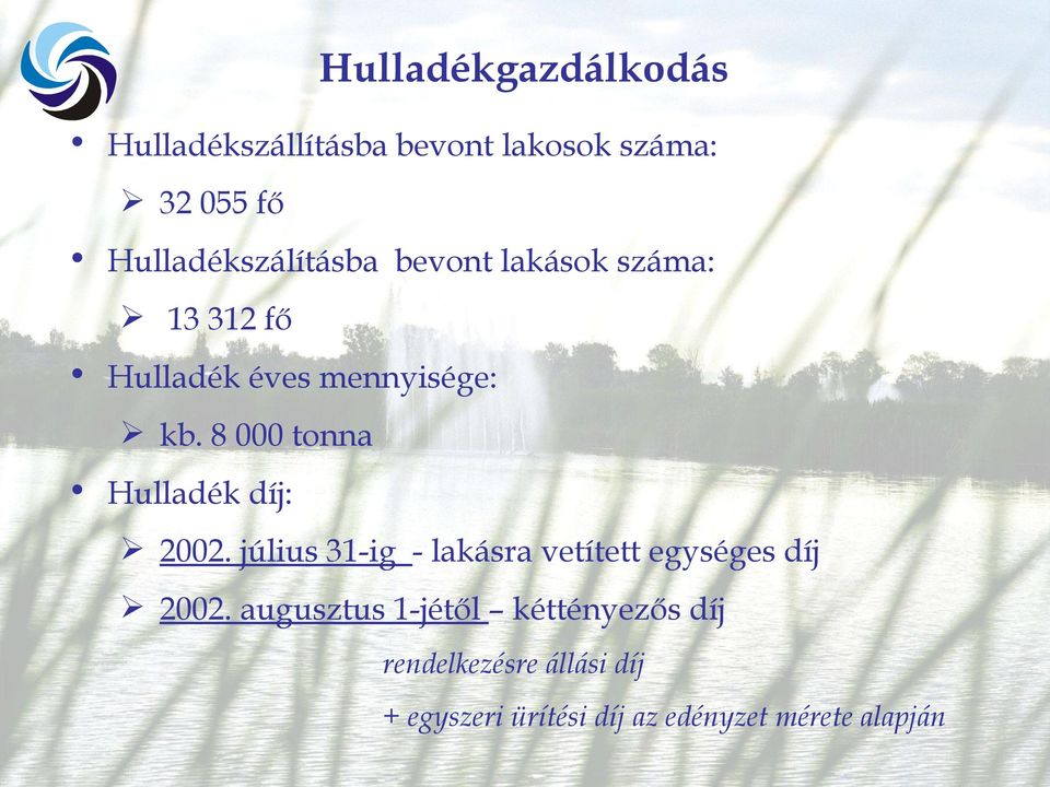 8 000 tonna Hulladék díj: 2002. július 31-ig - lakásra vetített egységes díj 2002.