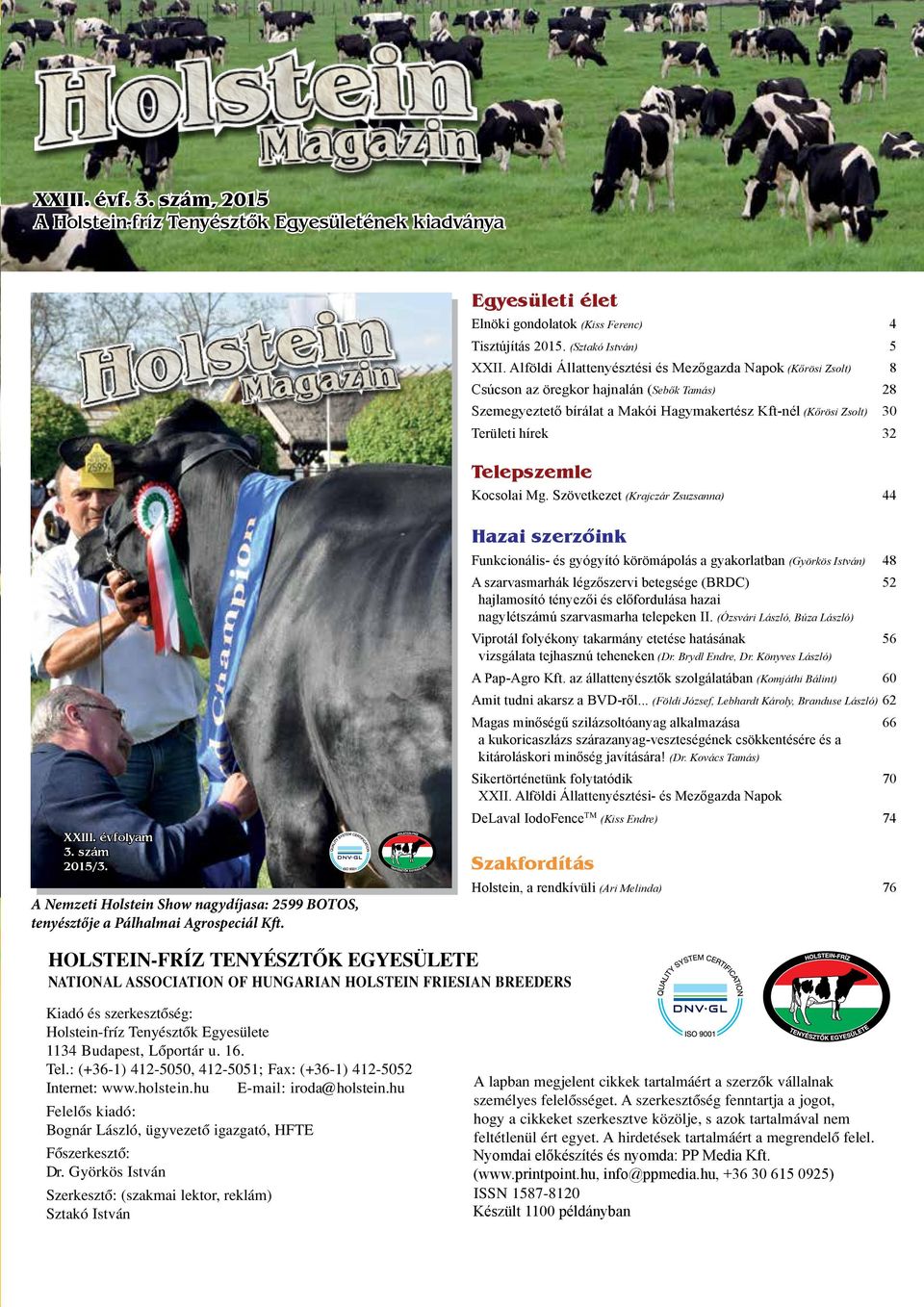 qxd 2/18/10 5:10 PM Page 1 Holstein M agazin A Nemzeti Holstein Show nagydíjasa: 2599 BOTOS, tenyésztője a Pálhalmai Agrospeciál Kft.