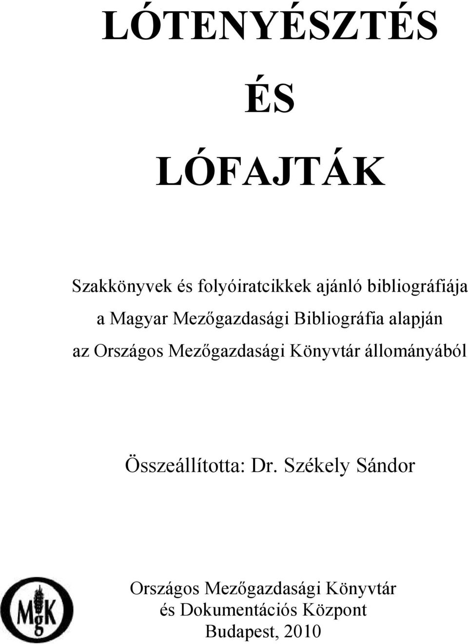 Országos Mezőgazdasági Könyvtár állományából Összeállította: Dr.