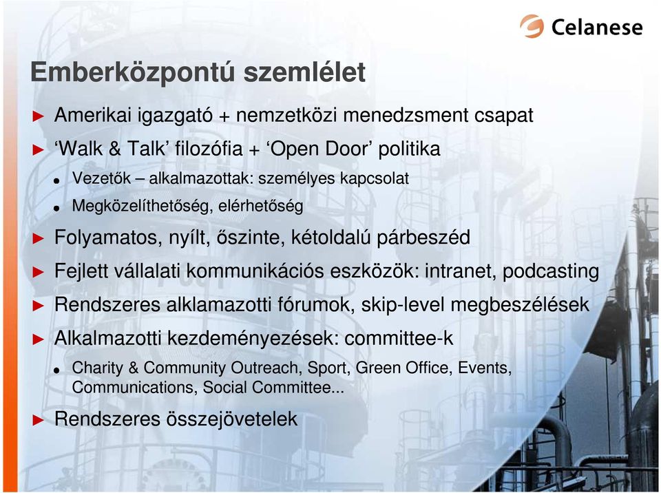 kommunikációs eszközök: intranet, podcasting Rendszeres alklamazotti fórumok, skip-level megbeszélések Alkalmazotti