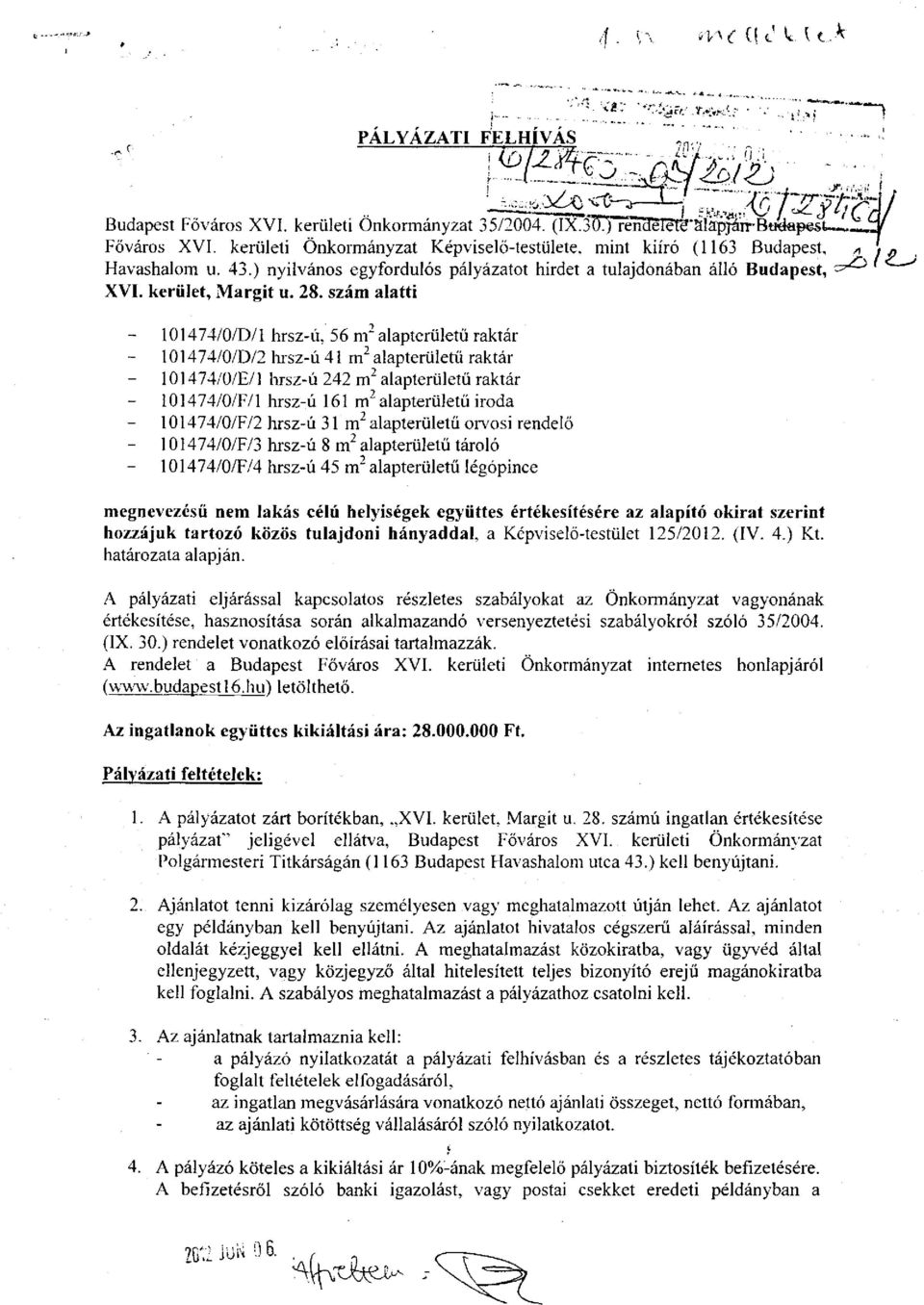 szám alatti - 101474/0/D/l hrsz-ú, 56 m 2-101474/0/D/2 hrsz-ú 41 m 2-101474/0/E/l hrsz-ú 242 m 2-101474/0/F/l hrsz-ú 161 m 2 alapterületű iroda - 101474/0/F/2 hrsz-ú 31 m 2 alapterületű orvosi