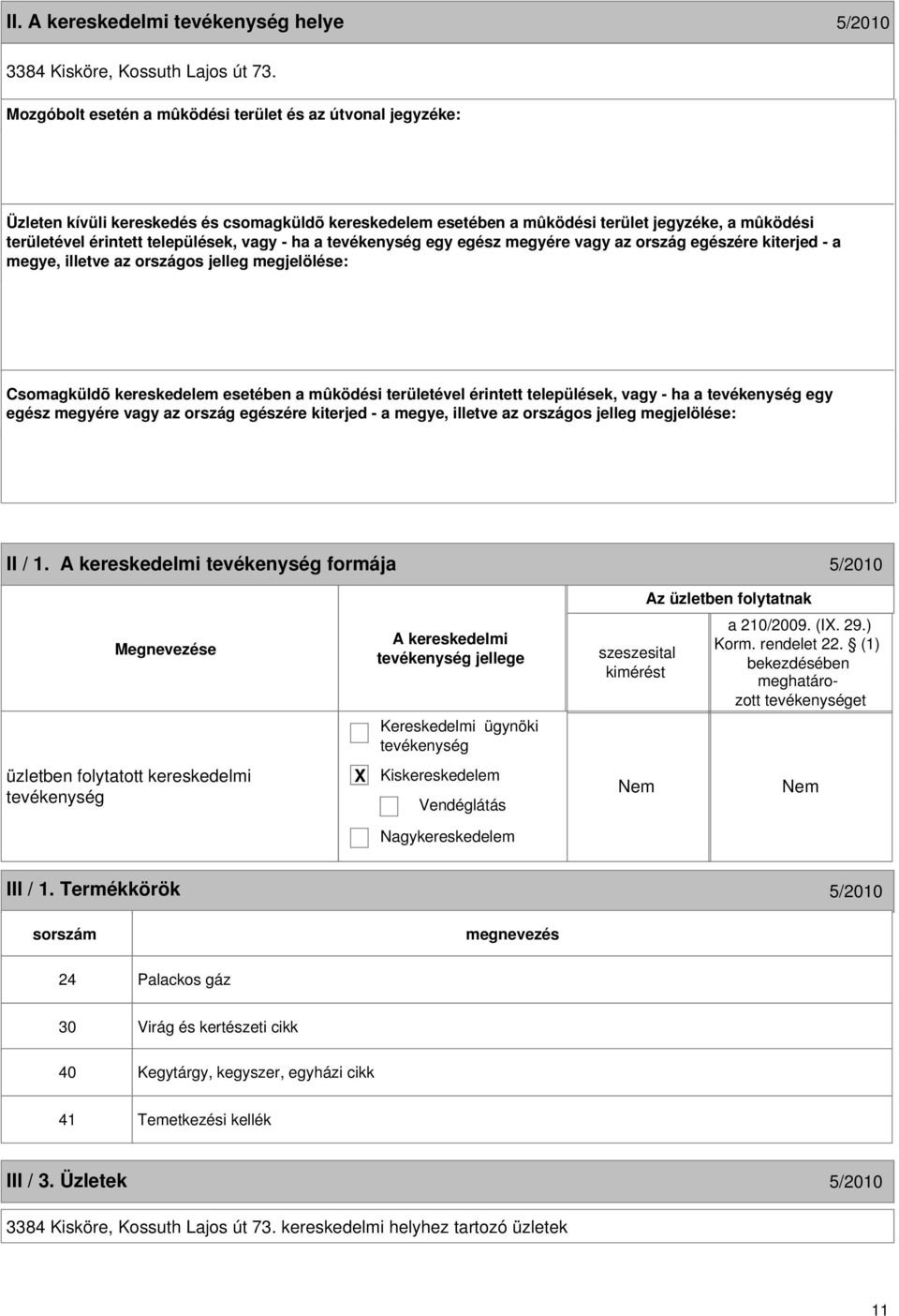 területével érintett települések, vagy - ha a egy egész megyére vagy az ország egészére kiterjed - a 10 II / 1. formája 5/2010 jellege a 210/2009. (I. 29.