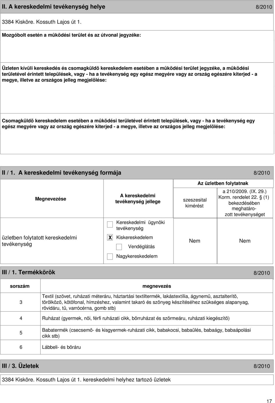 egész megyére vagy az ország egészére kiterjed - a 16 II / 1. formája 8/2010 jellege a 210/2009. (I. 29.) et üzletben folytatott kereskedelmi III / 1.