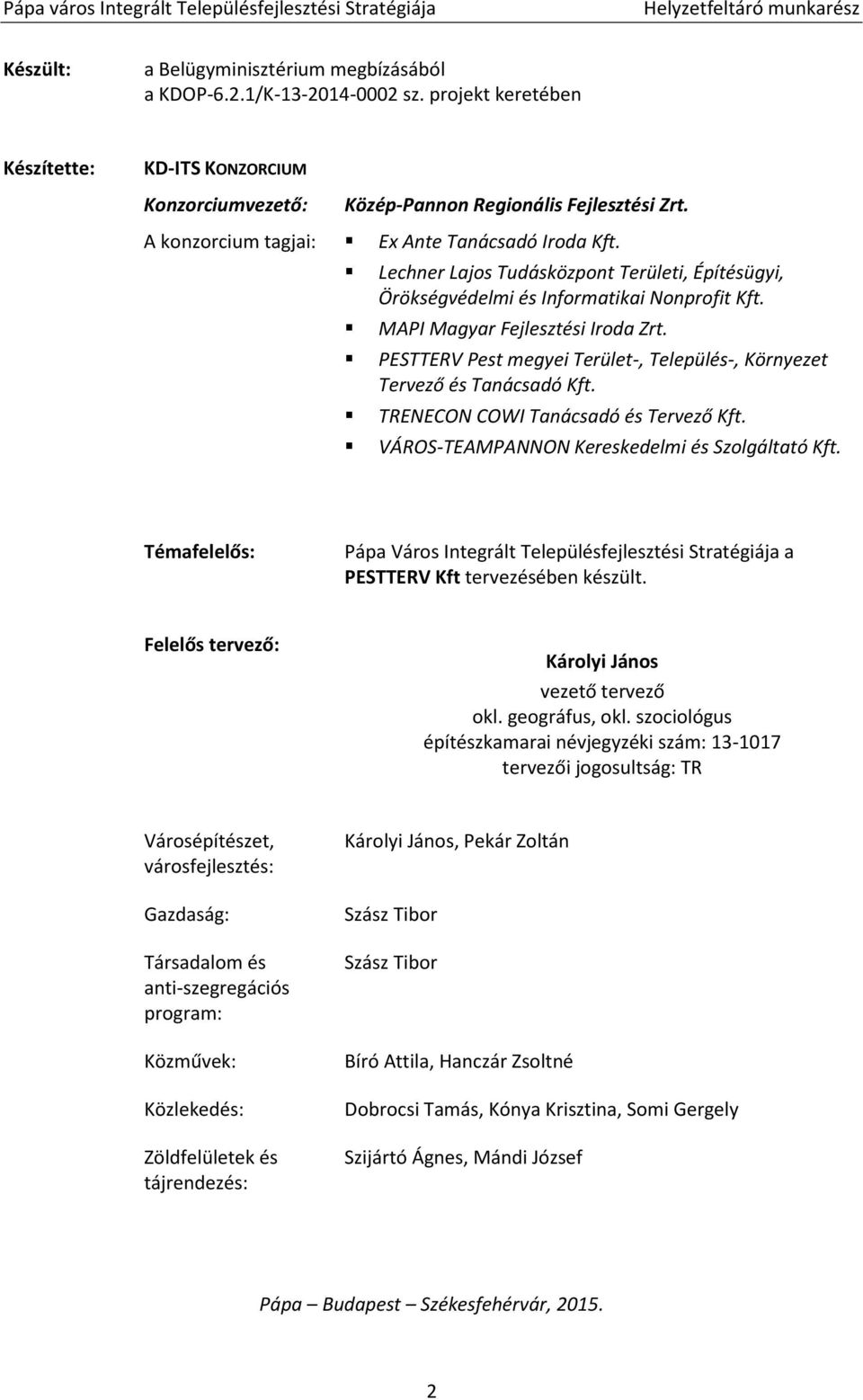 Lechner Lajos Tudásközpont Területi, Építésügyi, Örökségvédelmi és Informatikai Nonprofit Kft. MAPI Magyar Fejlesztési Iroda Zrt.