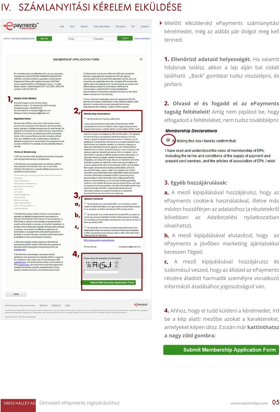 Amíg nem pipálod be, hogy elfogadod a feltételeket, nem tudsz továbblépni: 3, a, b, c, 4, 3.